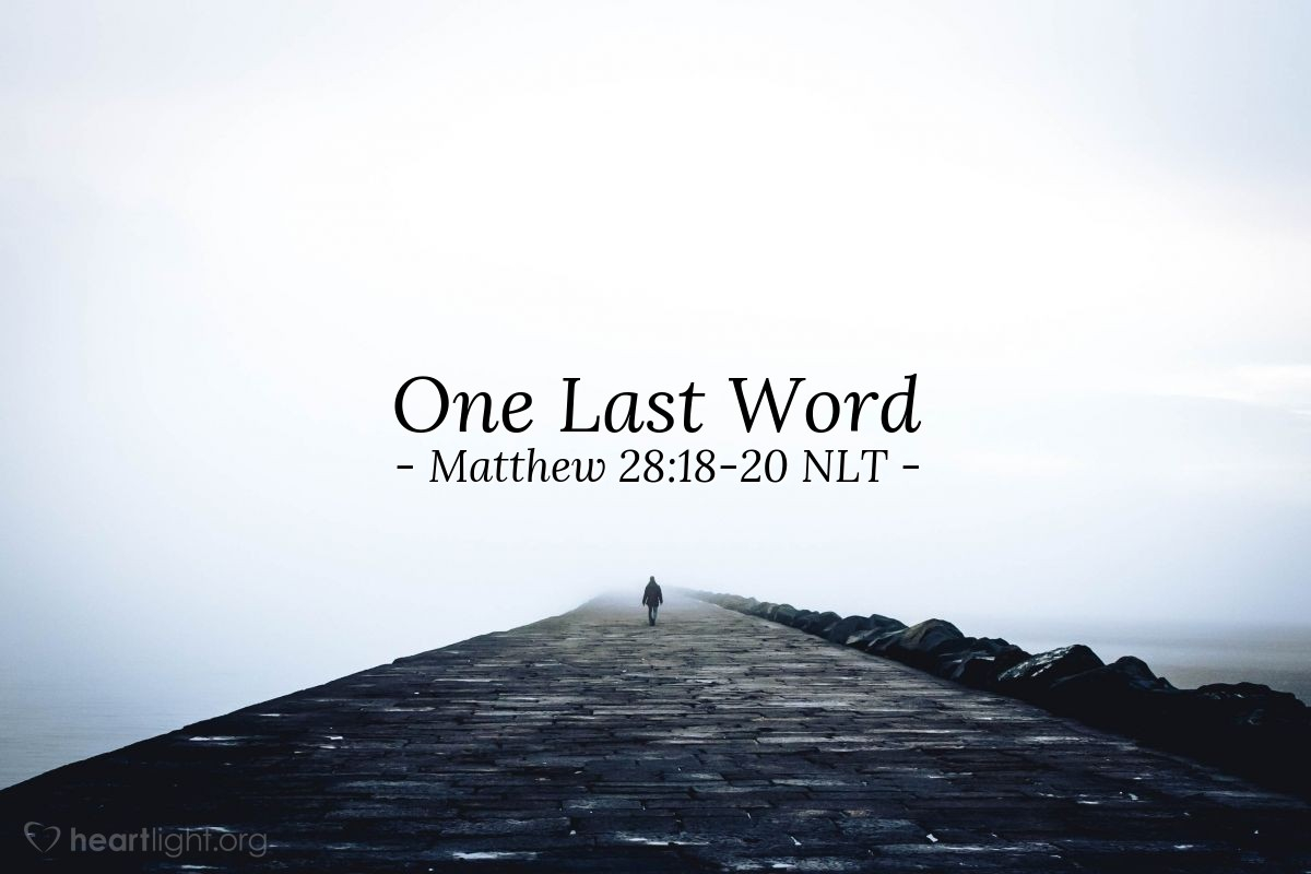  One Last Word Matthew 28 18 20 What Jesus Did 